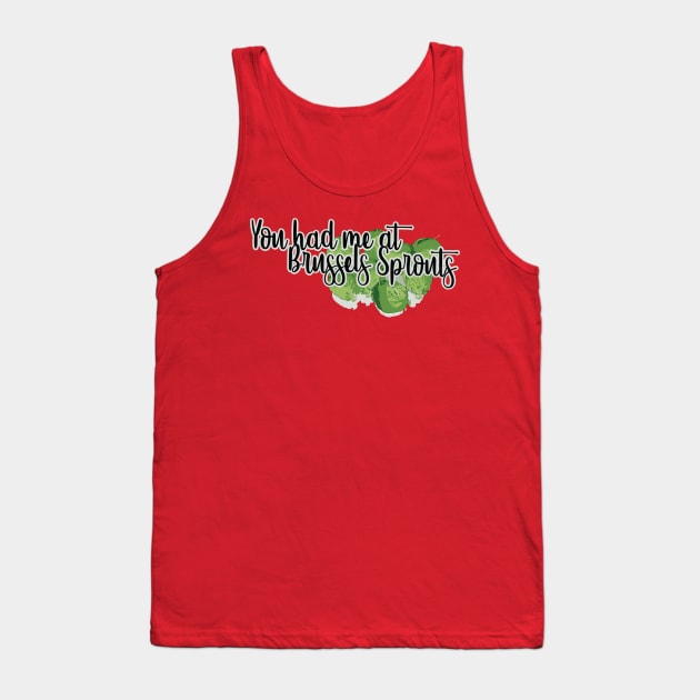 You had me at BRUSSLES SPROUTS Tank Top by This is ECP